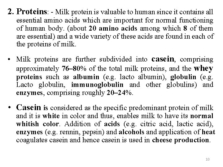 2. Proteins: - Milk protein is valuable to human since it contains all essential