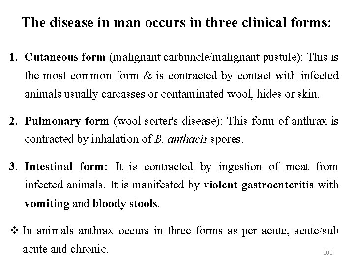 The disease in man occurs in three clinical forms: 1. Cutaneous form (malignant carbuncle/malignant