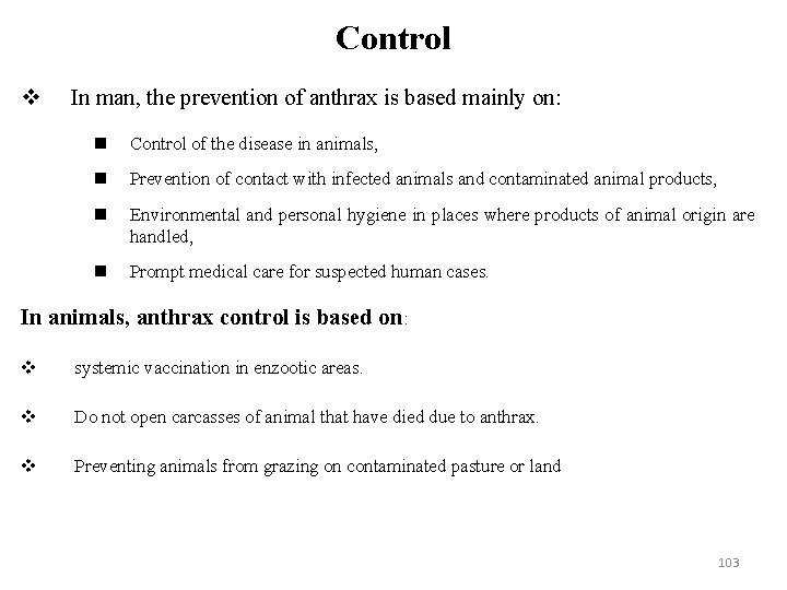 Control In man, the prevention of anthrax is based mainly on: Control of the