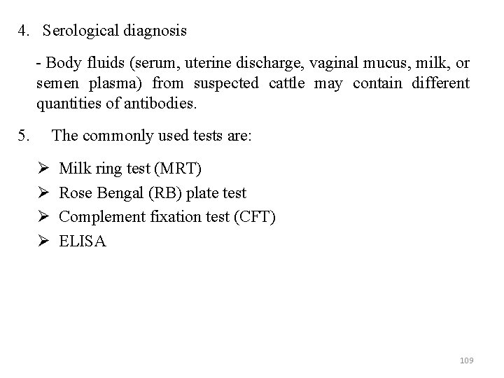 4. Serological diagnosis - Body fluids (serum, uterine discharge, vaginal mucus, milk, or semen