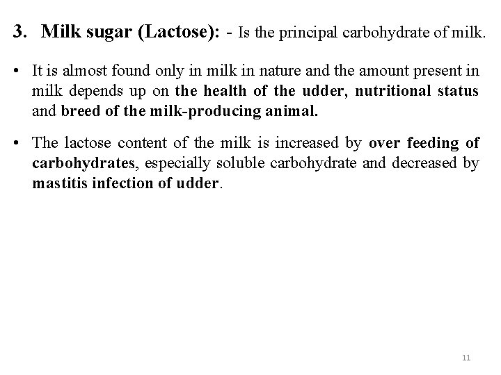 3. Milk sugar (Lactose): - Is the principal carbohydrate of milk. • It is