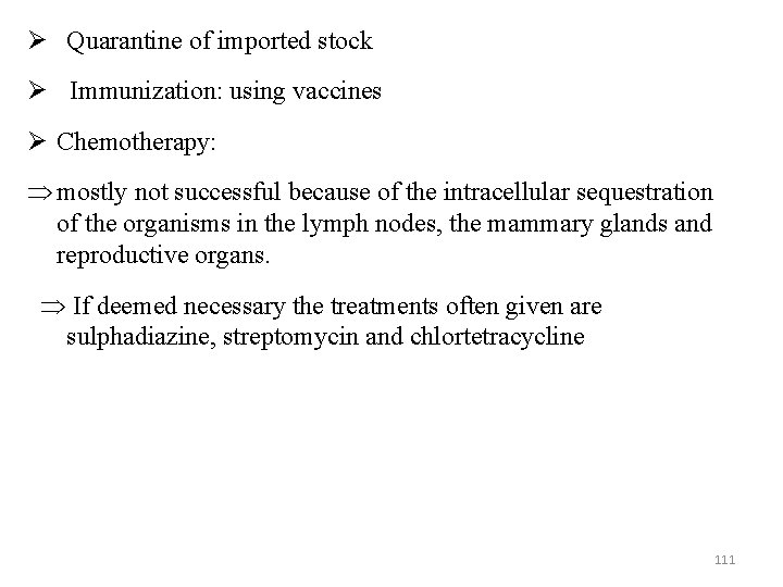  Quarantine of imported stock Immunization: using vaccines Chemotherapy: mostly not successful because of