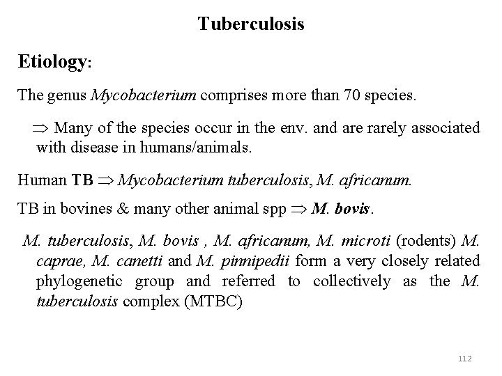 Tuberculosis Etiology: The genus Mycobacterium comprises more than 70 species. Many of the species