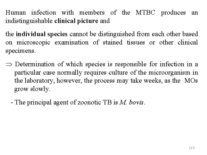 Human infection with members of the MTBC produces an indistinguishable clinical picture and the