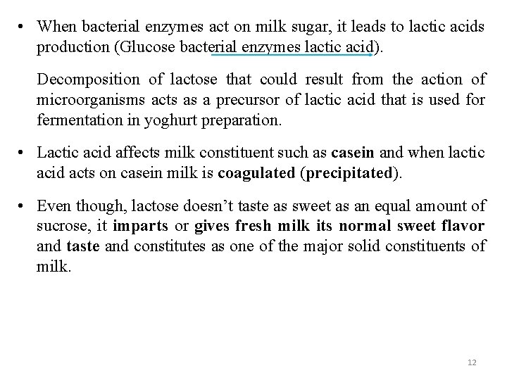  • When bacterial enzymes act on milk sugar, it leads to lactic acids