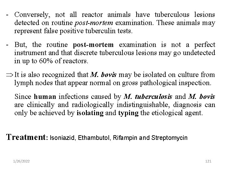 - Conversely, not all reactor animals have tuberculous lesions detected on routine post-mortem examination.