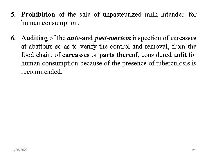 5. Prohibition of the sale of unpasteurized milk intended for human consumption. 6. Auditing