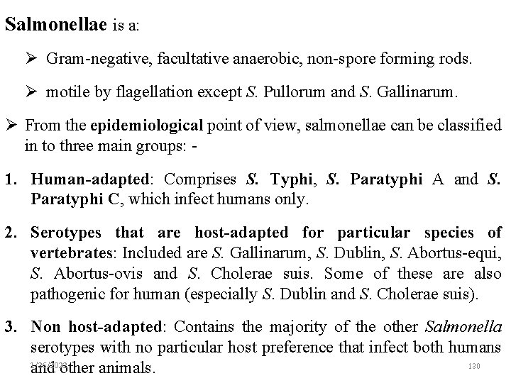 Salmonellae is a: Gram-negative, facultative anaerobic, non-spore forming rods. motile by flagellation except S.