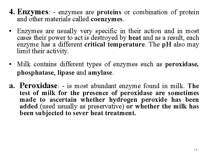 4. Enzymes: - enzymes are proteins or combination of protein and other materials called