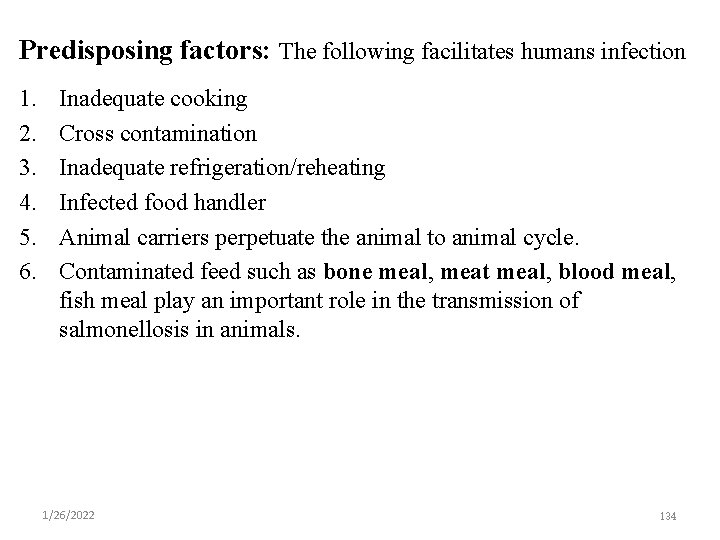 Predisposing factors: The following facilitates humans infection 1. 2. 3. 4. 5. 6. Inadequate