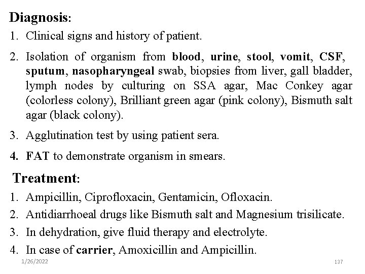 Diagnosis: 1. Clinical signs and history of patient. 2. Isolation of organism from blood,