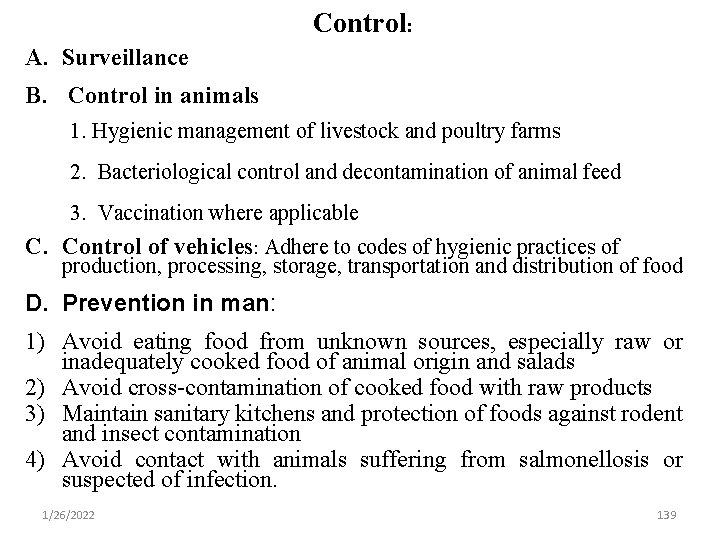 Control: A. Surveillance B. Control in animals 1. Hygienic management of livestock and poultry