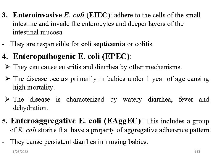 3. Enteroinvasive E. coli (EIEC): adhere to the cells of the small intestine and