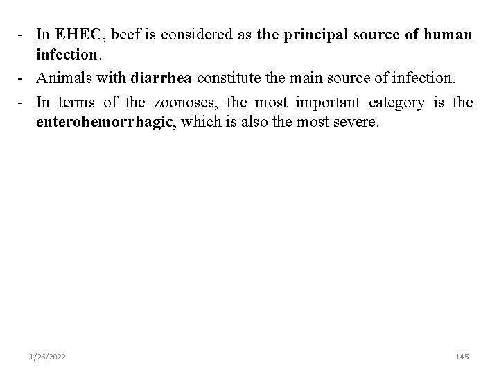 - In EHEC, beef is considered as the principal source of human infection. -