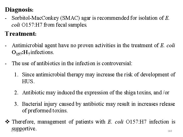 Diagnosis: - Sorbitol-Mac. Conkey (SMAC) agar is recommended for isolation of E. coli O