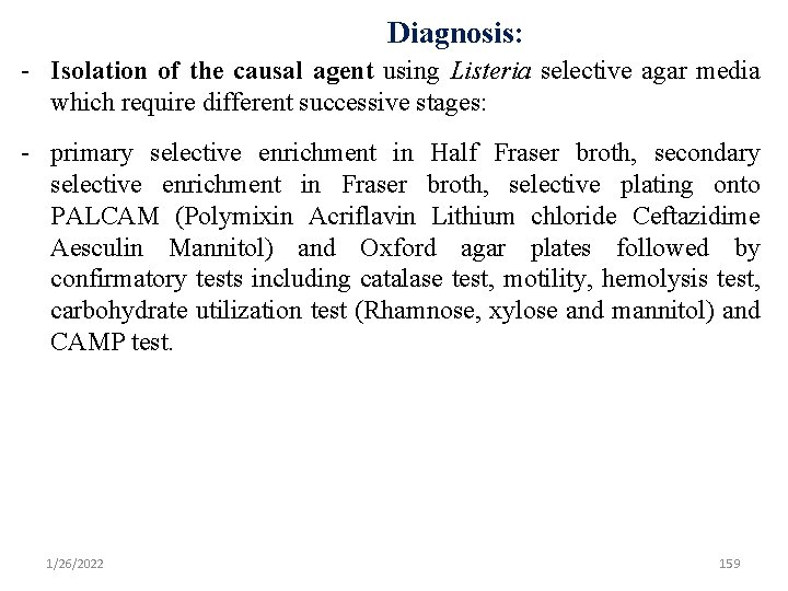 Diagnosis: - Isolation of the causal agent using Listeria selective agar media which require