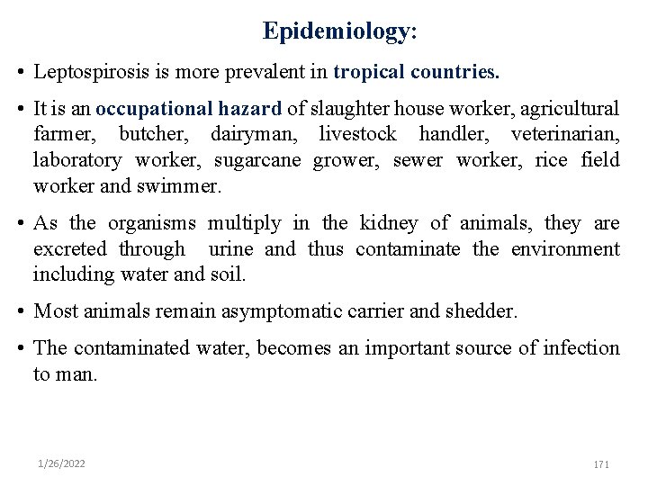 Epidemiology: • Leptospirosis is more prevalent in tropical countries. • It is an occupational