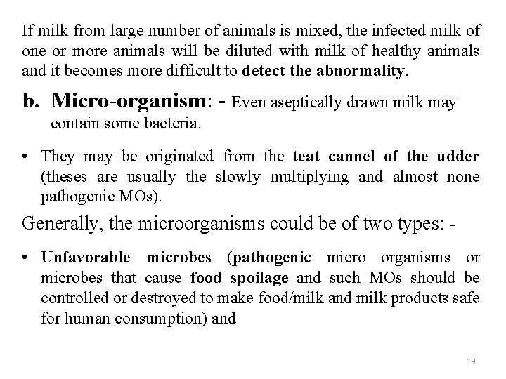 If milk from large number of animals is mixed, the infected milk of one