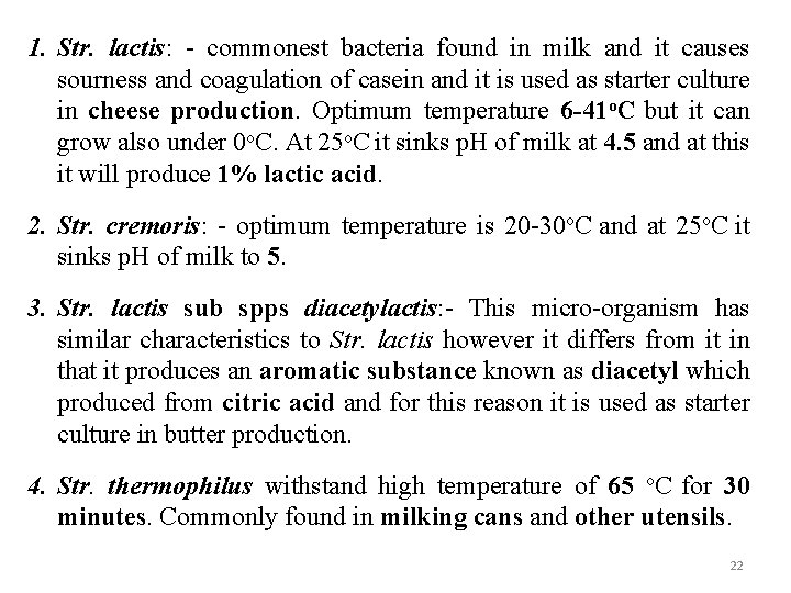 1. Str. lactis: - commonest bacteria found in milk and it causes sourness and