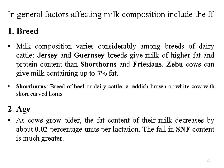 In general factors affecting milk composition include the ff: - 1. Breed • Milk