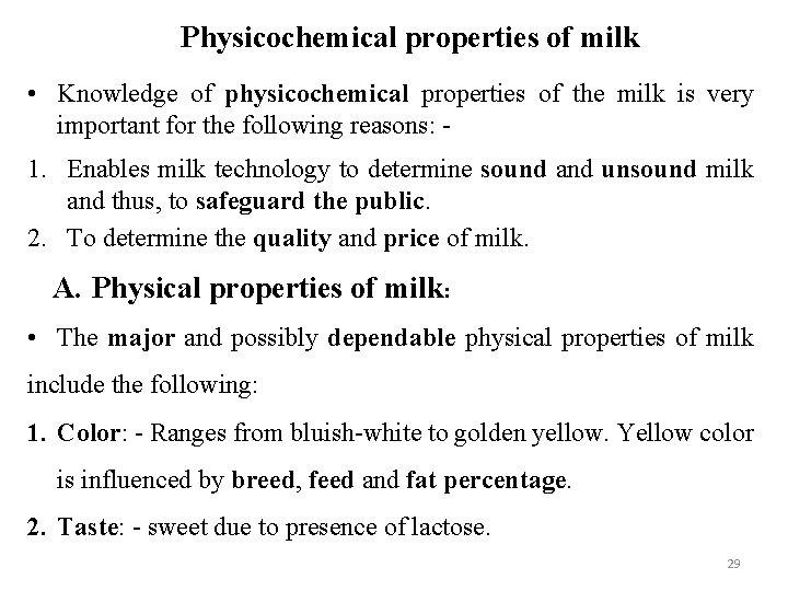 Physicochemical properties of milk • Knowledge of physicochemical properties of the milk is very