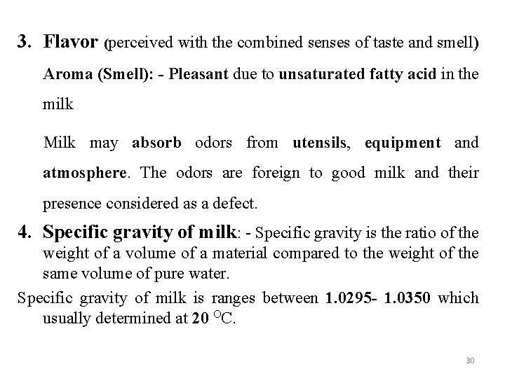 3. Flavor (perceived with the combined senses of taste and smell) Aroma (Smell): -