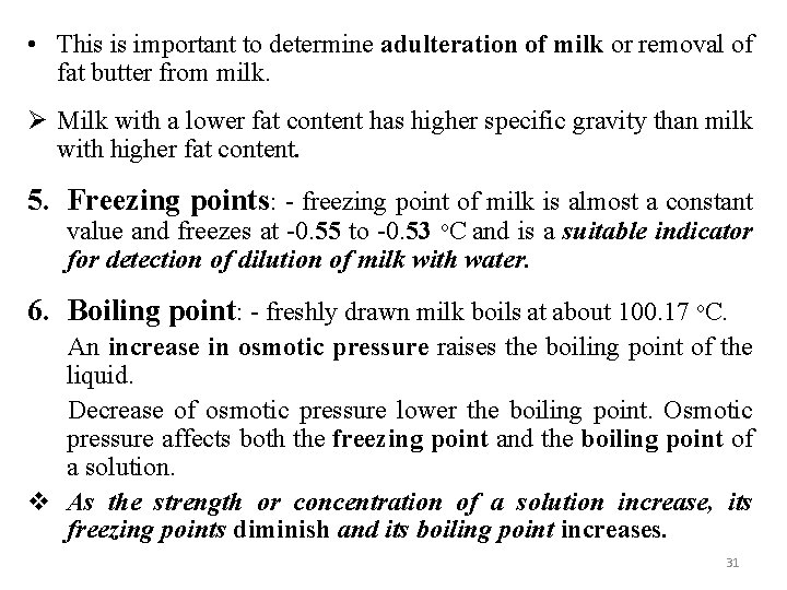  • This is important to determine adulteration of milk or removal of fat