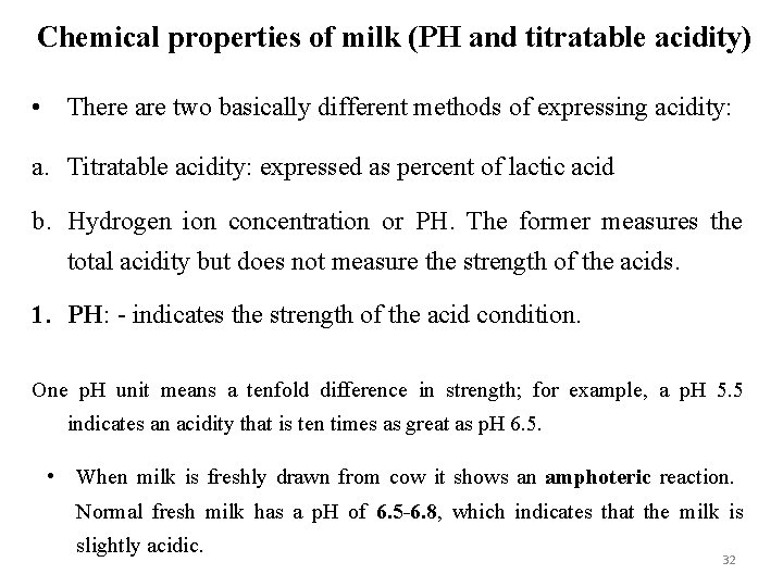 Chemical properties of milk (PH and titratable acidity) • There are two basically different