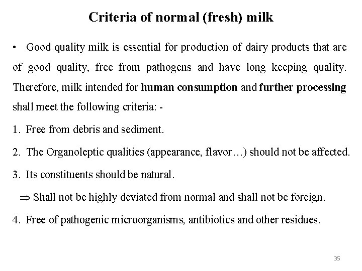 Criteria of normal (fresh) milk • Good quality milk is essential for production of