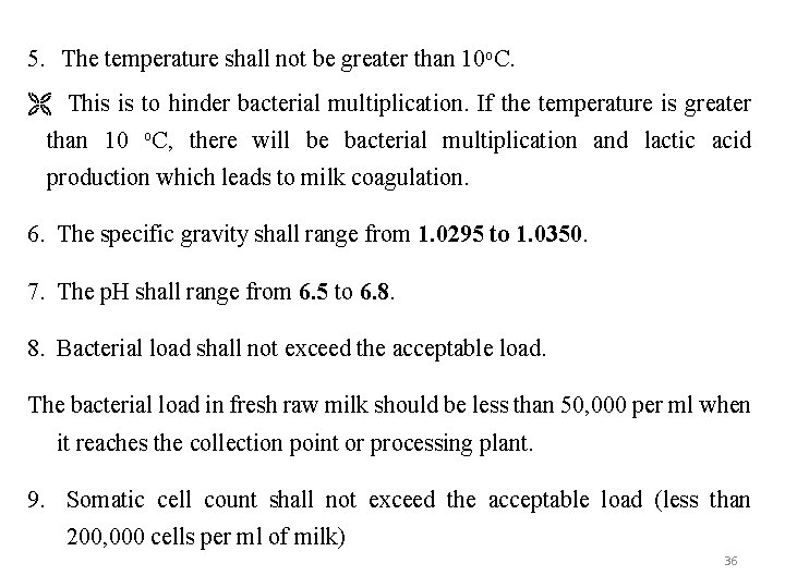 5. The temperature shall not be greater than 10 o. C. This is to