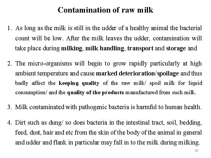 Contamination of raw milk 1. As long as the milk is still in the