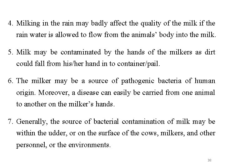 4. Milking in the rain may badly affect the quality of the milk if