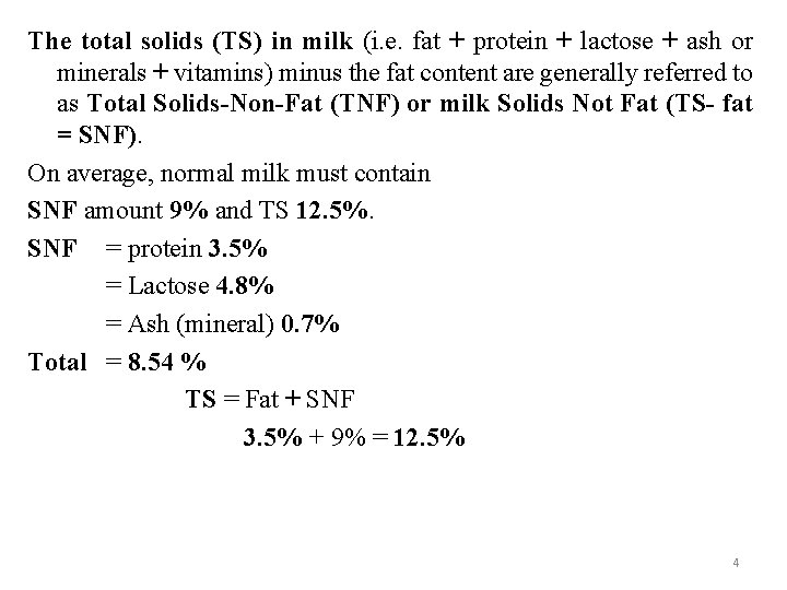 The total solids (TS) in milk (i. e. fat + protein + lactose +