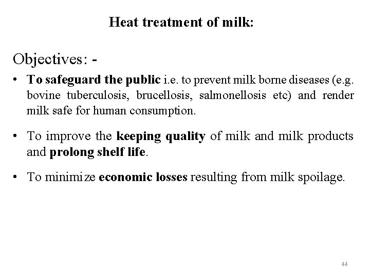 Heat treatment of milk: Objectives: • To safeguard the public i. e. to prevent