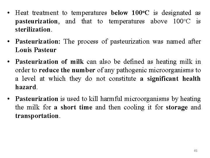  • Heat treatment to temperatures below 100 o. C is designated as pasteurization,