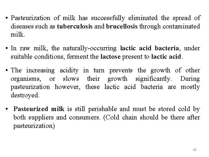  • Pasteurization of milk has successfully eliminated the spread of diseases such as