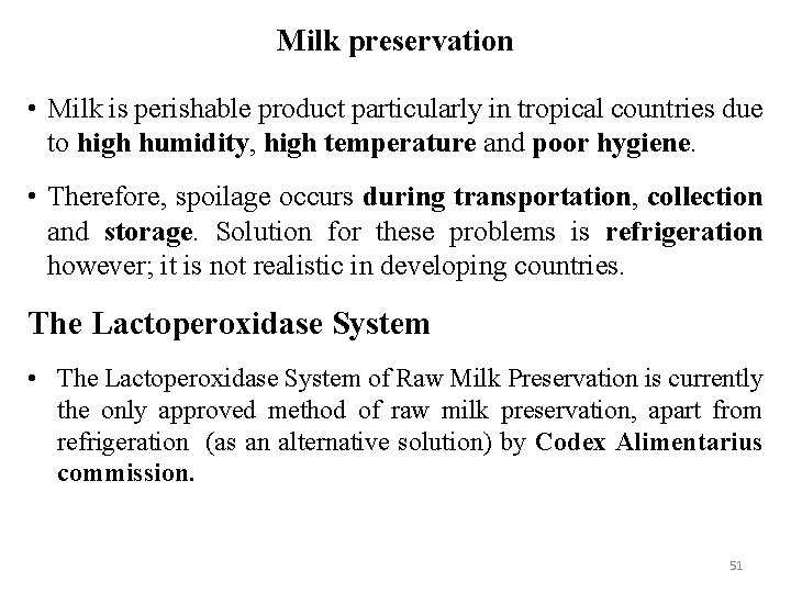 Milk preservation • Milk is perishable product particularly in tropical countries due to high
