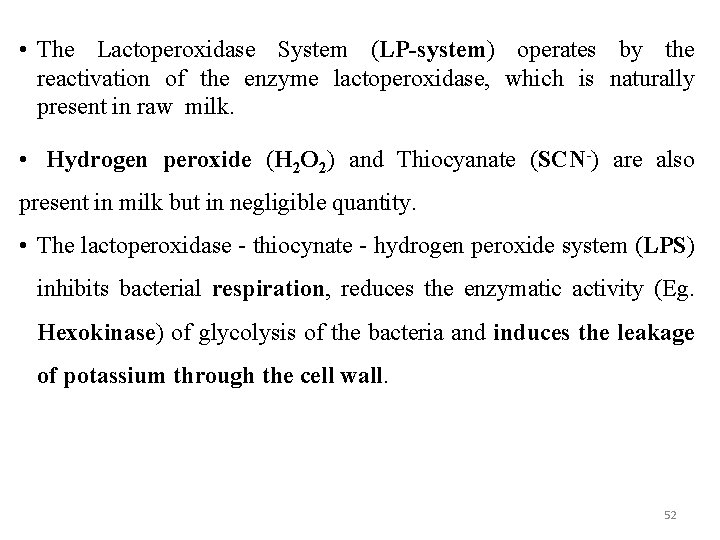  • The Lactoperoxidase System (LP-system) operates by the reactivation of the enzyme lactoperoxidase,