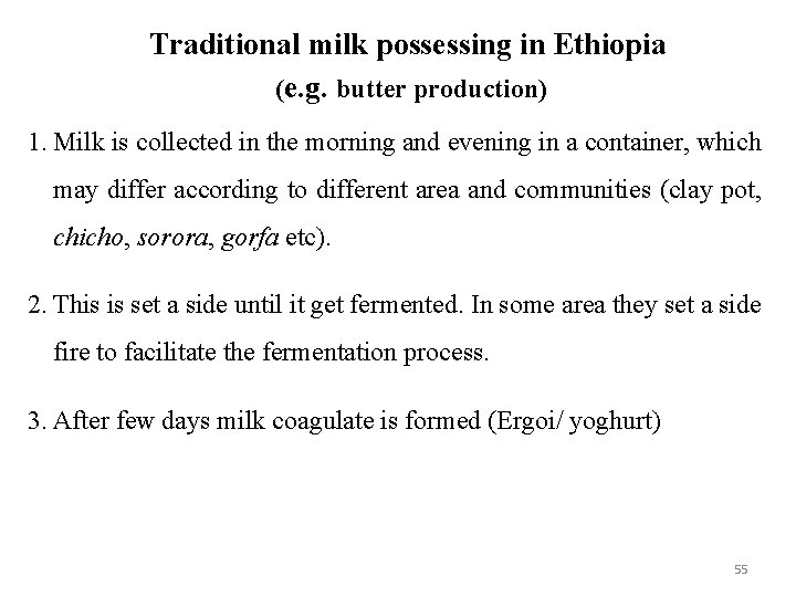 Traditional milk possessing in Ethiopia (e. g. butter production) 1. Milk is collected in