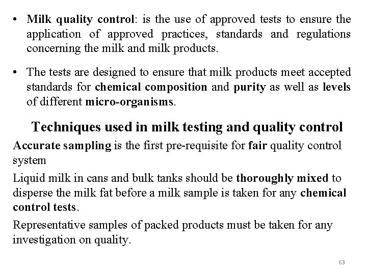  • Milk quality control: is the use of approved tests to ensure the