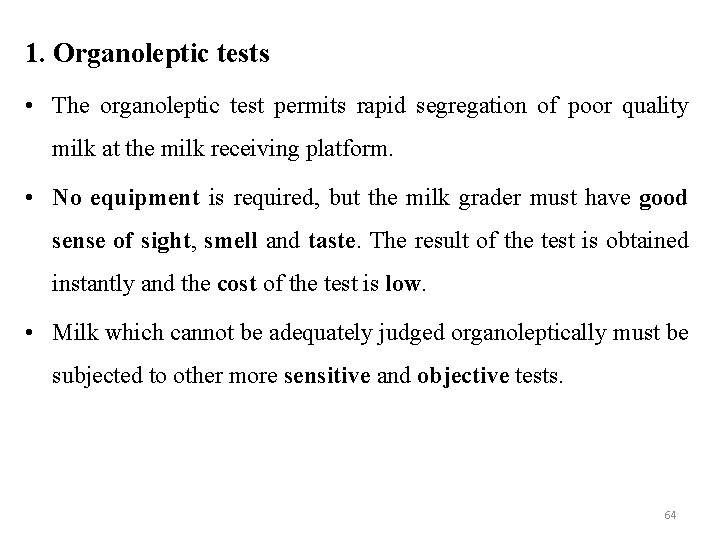 1. Organoleptic tests • The organoleptic test permits rapid segregation of poor quality milk