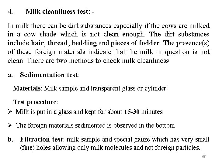 4. Milk cleanliness test: - In milk there can be dirt substances especially if