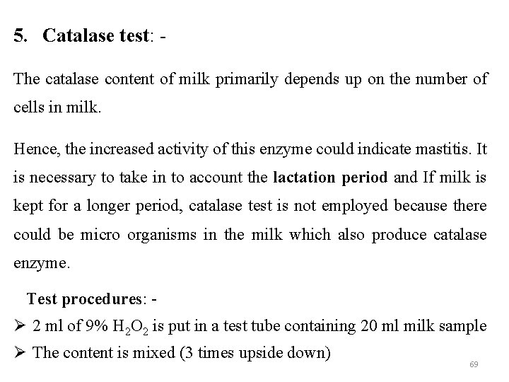 5. Catalase test: The catalase content of milk primarily depends up on the number