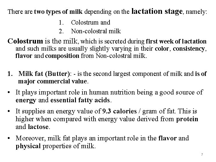 There are two types of milk depending on the lactation 1. 2. stage, namely: