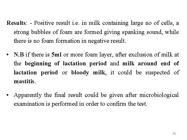 Results: - Positive result i. e. in milk containing large no of cells, a