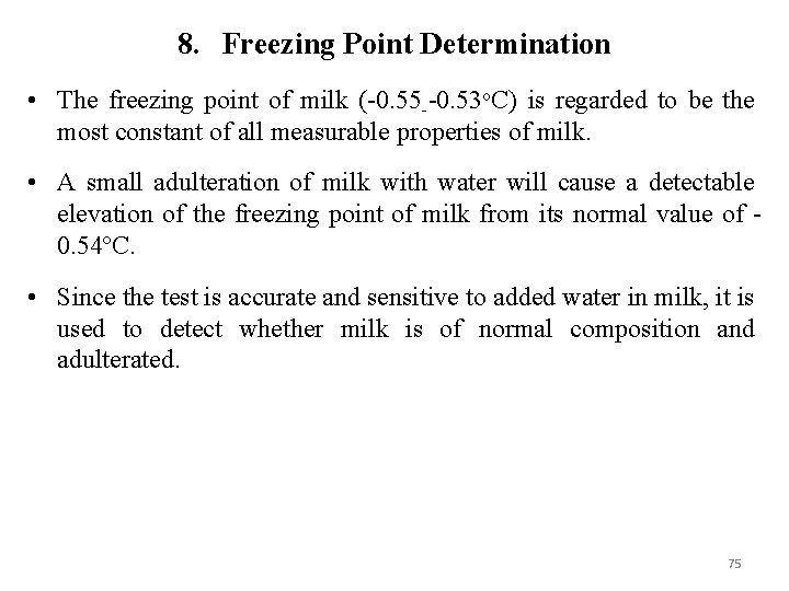 8. Freezing Point Determination • The freezing point of milk (-0. 55 --0. 53