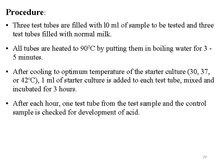 Procedure: • Three test tubes are filled with l 0 ml of sample to