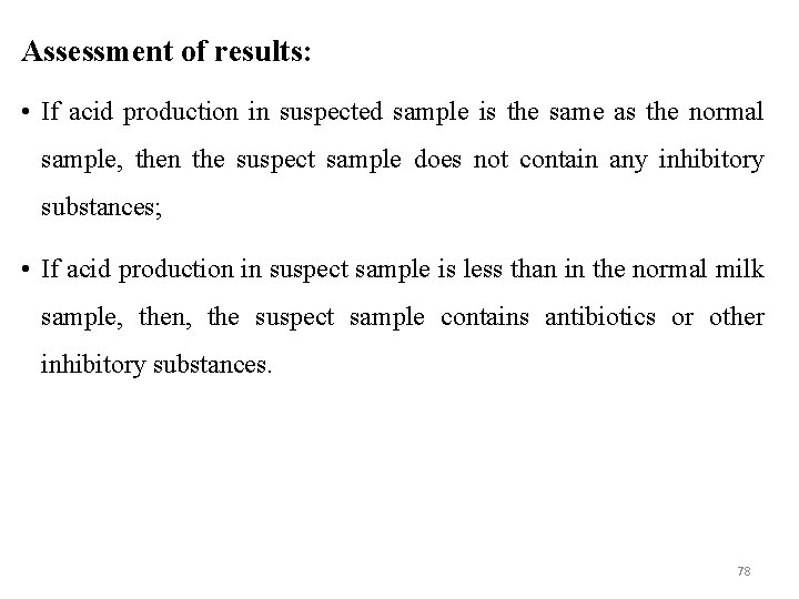 Assessment of results: • If acid production in suspected sample is the same as