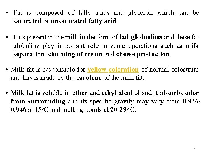  • Fat is composed of fatty acids and glycerol, which can be saturated