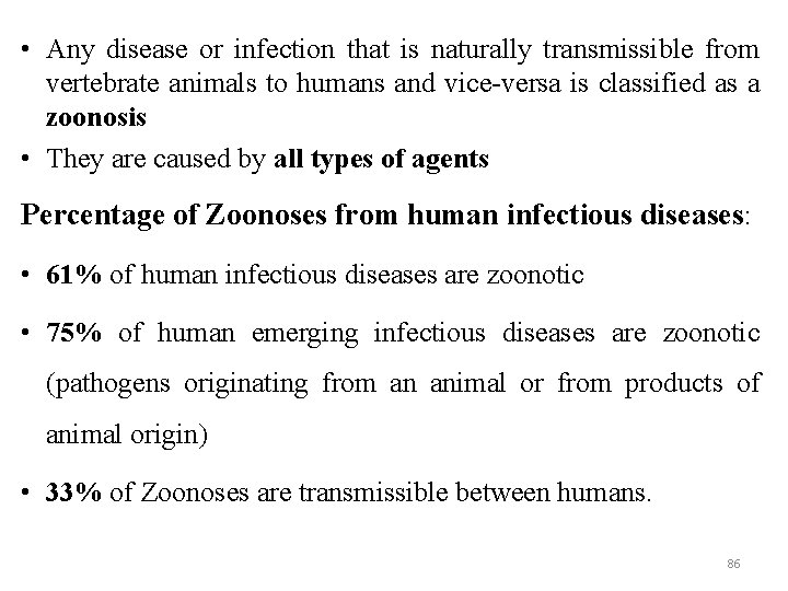  • Any disease or infection that is naturally transmissible from vertebrate animals to